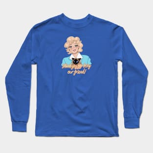 Thank You For Being Our Friend! In Memory of Betty White Long Sleeve T-Shirt